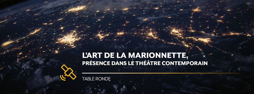 L'art de la marionnette au Québec dans le théâtre contemporain table ronde organisée par l'AQM dans le cadre du carrefour international de Québec