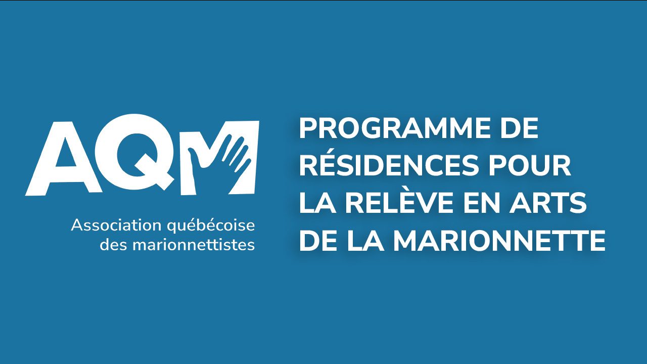 APPEL À CANDIDATURES : PROGRAMME DE RÉSIDENCES POUR LA RELÈVE EN ARTS DE LA MARIONNETTE