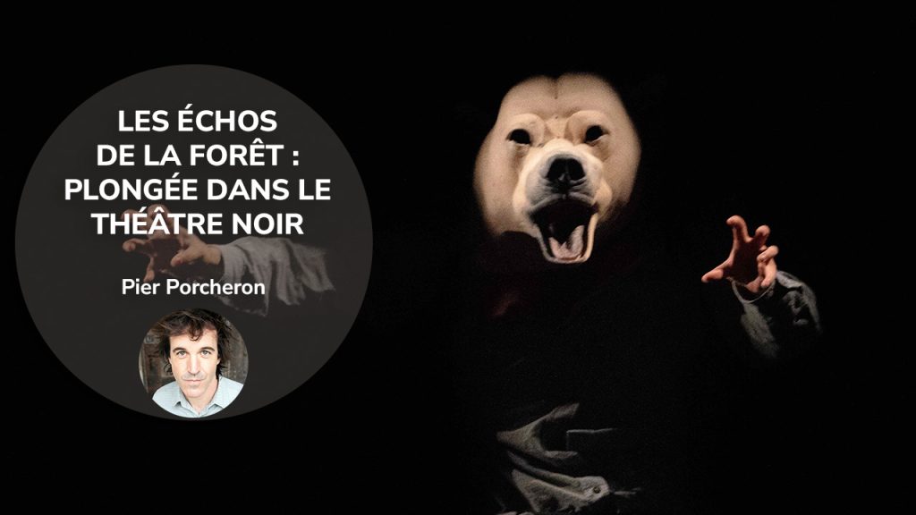 LES ÉCHOS DE LA FORÊT : PLONGÉE DANS LE THÉÂTRE NOIR
